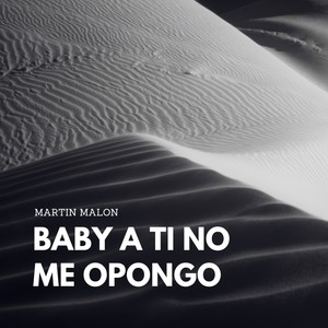 Baby A Ti No Me Opongo (Explicit)