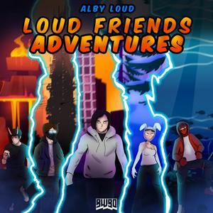 LOUD FRIENDS ADVENTURES