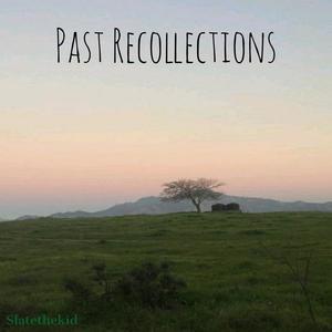 PAST RECOLLECTIONS