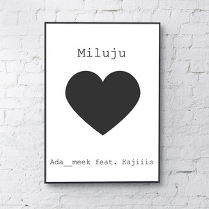 Miluju (feat. Kajiiis) (Explicit)