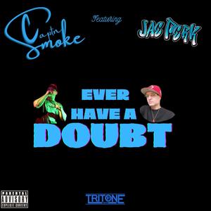 Ever have a doubt (feat. JaePerk) [Explicit]