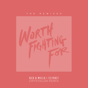 Worth Fighting For (Crystalize Remix)