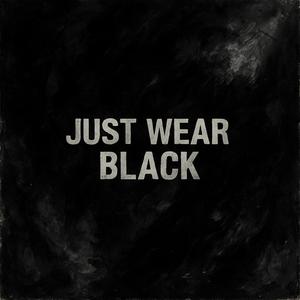 Just Wear Black
