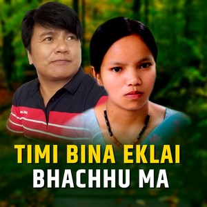 Timi Bina Eklai Bhachhu Ma