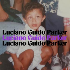 luciano guido parker (Explicit)