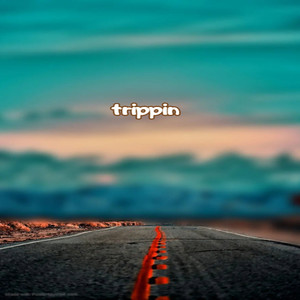 Trippin (Explicit)