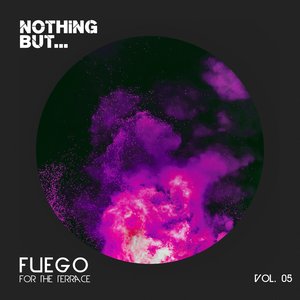 Nothing But... Fuego for the Terrace, Vol. 05