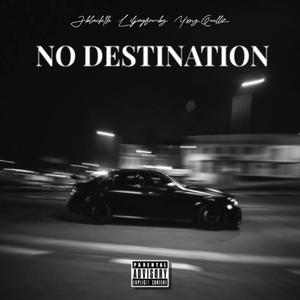 No Destination (feat. Liljayfrmbg & Yxng.Quellz) (Explicit)