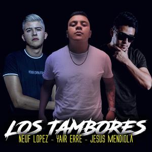 Los Tambores (feat. Neuf Lopez & Yair Erre) [Radio Edit]