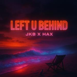 Left U Behind (feat. HAX)