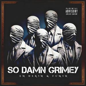 So Damn Grimey (feat. Fumin) (Explicit)