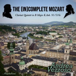 The (In) Complete Mozart - Clarinet Quintett in B Major K.Anh. 91/516c