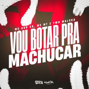 Vou Bota Pra Machucar (Explicit)