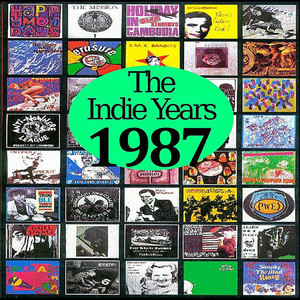 The Indie Years  : 1987 (Explicit)