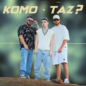 Komo taz ?