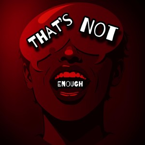 That's Not Enough