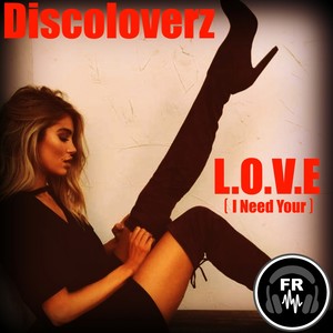 L.O.V.E(I Need Your)-Discoloverz