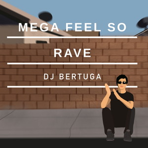 Mega Feel So Rave (Explicit)