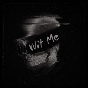 Wit Me (Explicit)