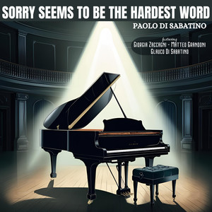 Sorry Seems To Be The Hardest Word (feat. Giorgia Zaccagni, Matteo Grandoni & Glauco Di Sabatino)
