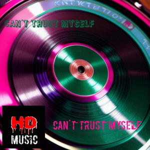 Can't Trust Myself (Explicit)