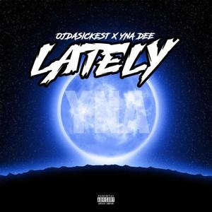 Lately (feat. YNA Dee) [Explicit]