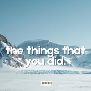 the things that you did. (Explicit)