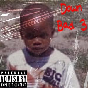 Down Bad 3 (Explicit)