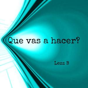 QUE VAS A HACER?