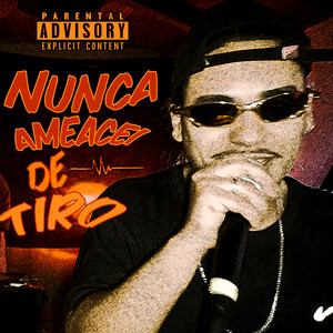 Nunca Ameacei de Tiro (Explicit)