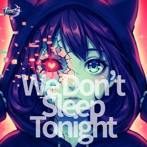 We Don’t Sleep Tonight