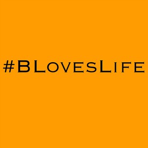 #Bloveslife