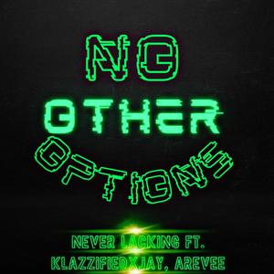 No Other Options (feat. KlazzifiedXJay & AreVee) [Explicit]