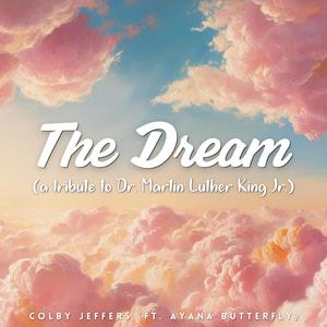 The Dream (a tribute to Dr. Martin Luther King Jr.) (feat. Ayana Butterfly)