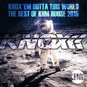 Knox 'em Outta This World: The Best of KHM House 2015