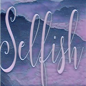 Selfish (Explicit)