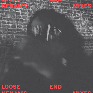 Loose End (Kenan's Mixes)