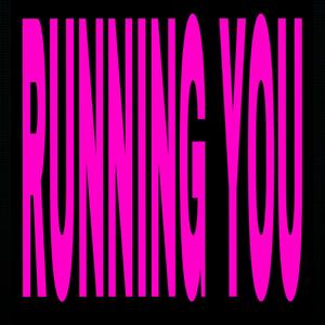 RUNNING YOU (Explicit)