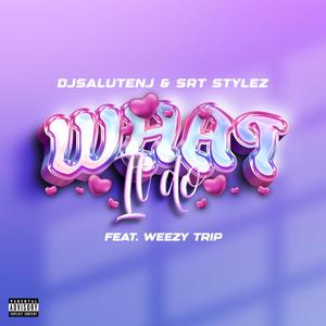 What it do (feat. Srt Stylez & ThaReal Weezytrip) (Explicit)