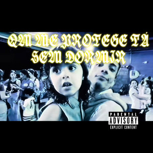 QM ME PROTEGE TÁ SEM DORMIR (Explicit)