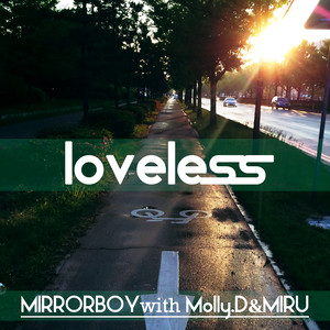 Mirror Boy - LOVELESS (with Molly.D & Miru) (LOVELESS (with Molly.D And Miru))