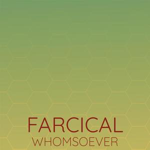 Farcical Whomsoever