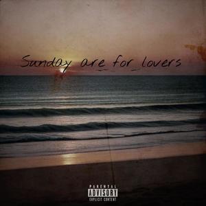 Sunday are for lovers (Explicit)