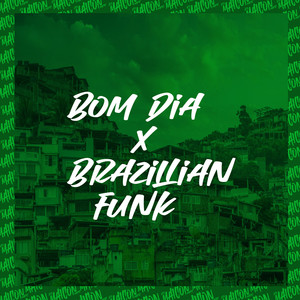 Bom Dia x Brazillian Funk