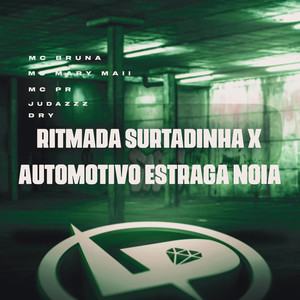 Ritmada Surtadinha X Automotivo Estraga Noia (Explicit)