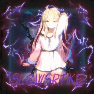 SLOWSTRIKE (Explicit)