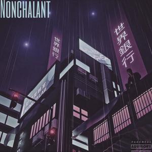 Nonchalant (Explicit)