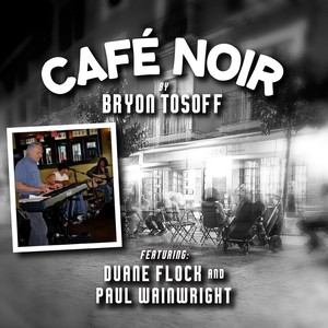 Cafe Noir(feat. Duane Flock & Paul Wainwright)
