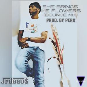 SHE BRINGS ME FLOWERS (PERK Remix - BOUNCE MIX)