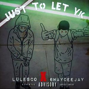 Just To Let Yk (Explicit)